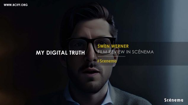 My Digital Truth : Film Review – Directed by Swen Werner